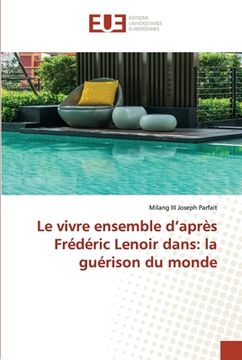 portada Le vivre ensemble d'après Frédéric Lenoir dans: la guérison du monde (en Francés)