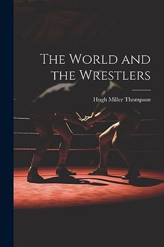 portada The World and the Wrestlers (en Inglés)