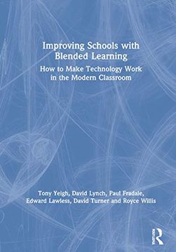 portada Improving Schools With Blended Learning: How to Make Technology Work in the Modern Classroom (en Inglés)