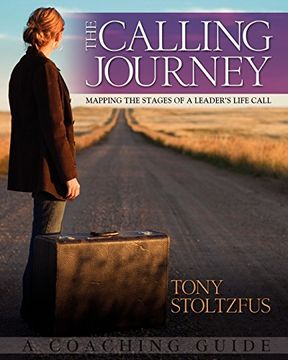 portada The Calling Journey: Mapping the Stages of a Leader's Life Call: A Coaching Guide: Volume 1 (in English)