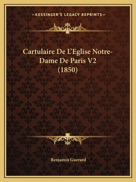 portada Cartulaire De L'Eglise Notre-Dame De Paris V2 (1850) (in French)