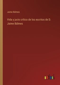 portada Vida y jucio crítico de los escritos de D. Jaime Bálmes