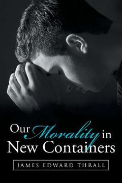portada Our Morality in New Containers (in English)