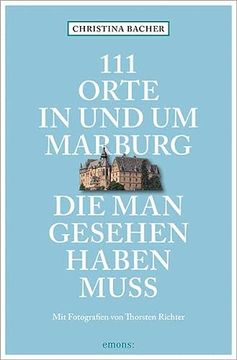 portada 111 Orte in und um Marburg, die man Gesehen Haben Muss: Reiseführer (en Alemán)