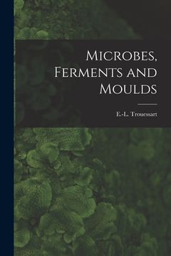 portada Microbes, Ferments and Moulds (en Inglés)