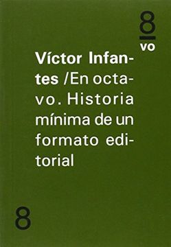 En Octavo. Historia Mínima de un Formato Editorial (in Spanish)