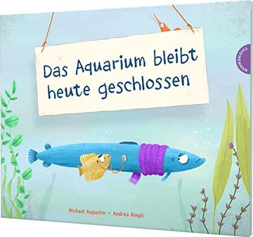 portada Das Aquarium Bleibt Heute Geschlossen: Witziges Gereimtes Bilderbuch mit Lachgrantie (en Alemán)