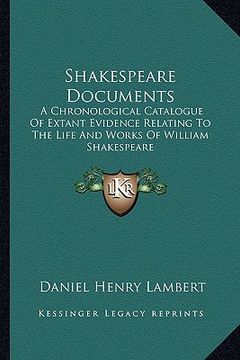 portada shakespeare documents: a chronological catalogue of extant evidence relating to the life and works of william shakespeare (en Inglés)