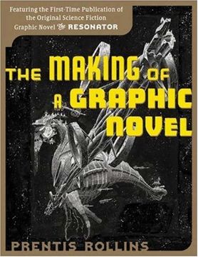 portada The Making of a Graphic Novel: Featuring the First-Time Publication of the Original Science-Fiction Graphic Novel "The Resonator" (en Inglés)