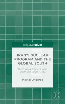 portada Iran's Nuclear Program and the Global South: The Foreign Policy of India, Brazil, and South Africa (en Inglés)
