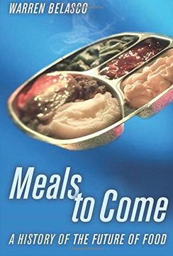 portada Meals to Come: A History of the Future of Food (California Studies in Food and Culture) (en Inglés)