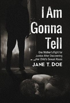 portada I am Gonna Tell: One Mother'S Fight for Justice After Discovering her Child'S Sexual Abuse (en Inglés)