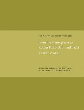 portada From the Masterpieces to Rooms Full of Art - And Back?: Watson Gordon Lecture 2015 (en Inglés)