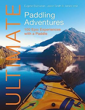 portada Ultimate Paddling Adventures: 100 Epic Experiences with a Paddle (en Inglés)