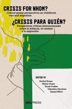 portada Crisis for Whom?: Critical global perspectives on childhood, care, and migration (en Inglés)