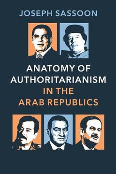 portada Anatomy of Authoritarianism in the Arab Republics (en Inglés)