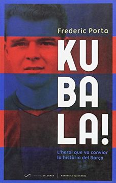 portada Kubala!: L'heroi que va canviar la història del Barça (Narrativa Blaugrana)
