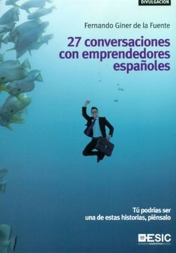 27 Conversaciones Con Emprendedores Espa?oles