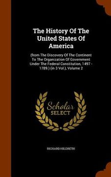 portada The History Of The United States Of America: (from The Discovery Of The Continent To The Organization Of Government Under The Federal Constitution, 14 (en Inglés)