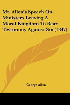 portada mr. allen's speech on ministers leaving a moral kingdom to bear testimony against sin (1847)