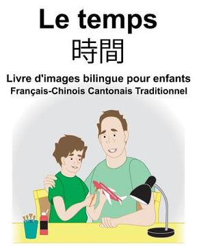 portada Français-Chinois Cantonais Traditionnel Le temps Livre d'images bilingue pour enfants (en Francés)