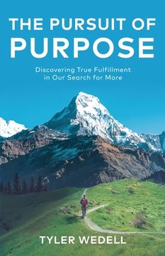 portada The Pursuit of Purpose: Discovering True Fulfillment in Our Search for More (en Inglés)