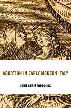 portada Abortion in Early Modern Italy: 25 (i Tatti Studies in Italian Renaissance History) 