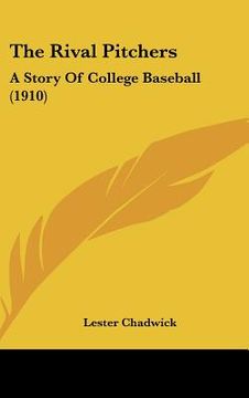 portada the rival pitchers: a story of college baseball (1910) (en Inglés)