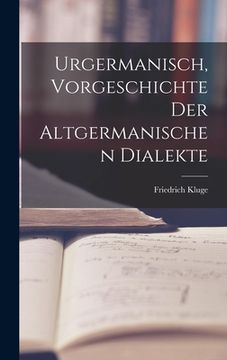portada Urgermanisch, Vorgeschichte der Altgermanischen Dialekte (en Alemán)
