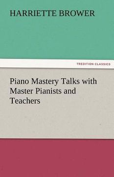 portada piano mastery talks with master pianists and teachers (en Inglés)
