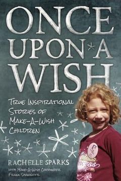 portada Once Upon a Wish: True Inspirational Stories of Make-A-Wish Children (en Inglés)
