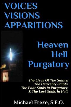 portada VOICES VISIONS APPARITIONS Heaven Hell Purgatory: The Lives Of The Saints (en Inglés)