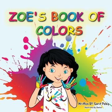 portada Zoe's Book Of Colors: Zoe's hands-on and fun way of teaching kids gives parents the opportunity to play a vital role in their child's early (in English)