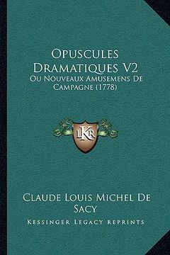 portada Opuscules Dramatiques V2: Ou Nouveaux Amusemens De Campagne (1778) (en Francés)