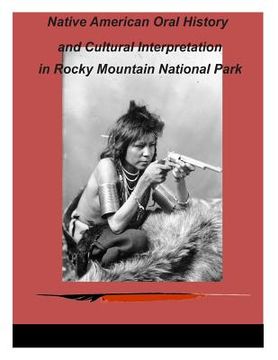portada Native American Oral History and Cultural Interpretation in Rocky Mountain National Park (en Inglés)