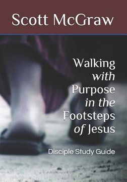 portada Walking with Purpose in the Footsteps of Jesus: Disciple Study Guide (en Inglés)