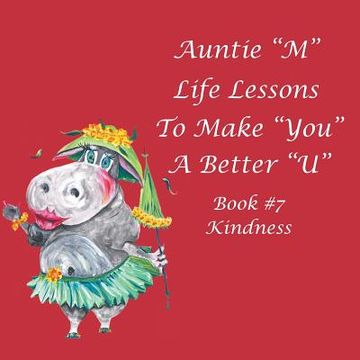portada Auntie "M" Life Lessons to Make You a Better "U": Book #7 Kindness (en Inglés)