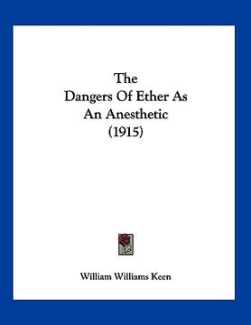 portada the dangers of ether as an anesthetic (1915) (en Inglés)