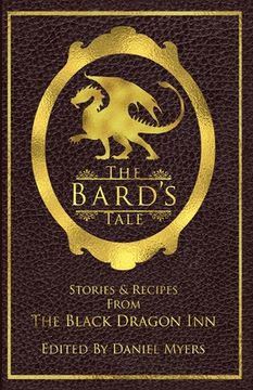 portada The Bard's Tale: Stories and Recipes from the Black Dragon Inn (en Inglés)