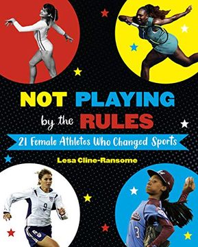 portada Not Playing by the Rules: 21 Female Athletes who Changed Sports 