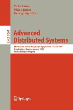 portada advanced distributed systems: 5th international school and symposium, issads 2005, guadalajara, mexico, january 24-28, 2005, revised selected papers (en Inglés)