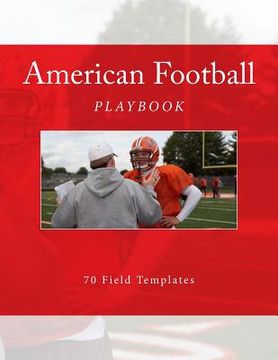 portada American Football Playbook: 70 Field Templates (en Inglés)