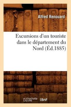 portada Excursions d'Un Touriste Dans Le Département Du Nord, (Éd.1885) (en Francés)