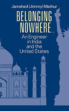 portada Belonging Nowhere. An Engineer in India and the United States (en Inglés)