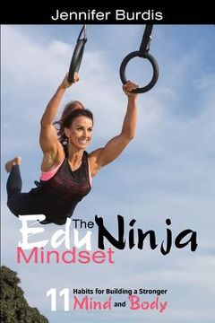 portada The EduNinja Mindset: 11 Habits for Building a Stronger Mind and Body (en Inglés)