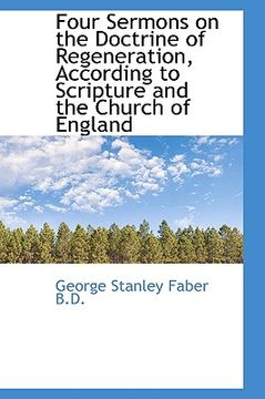 portada four sermons on the doctrine of regeneration, according to scripture and the church of england