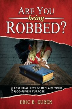 portada Are You Being Robbed?: 8 Essential Keys to Reclaim Your God-Given Purpose (en Inglés)