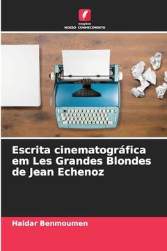 portada Escrita Cinematográfica em les Grandes Blondes de Jean Echenoz (in Portuguese)