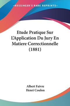 portada Etude Pratique Sur L'Application Du Jury En Matiere Correctionnelle (1881) (in French)