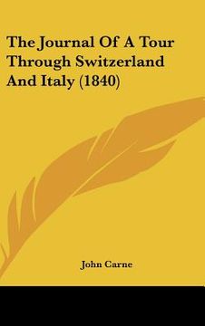 portada the journal of a tour through switzerland and italy (1840) (en Inglés)